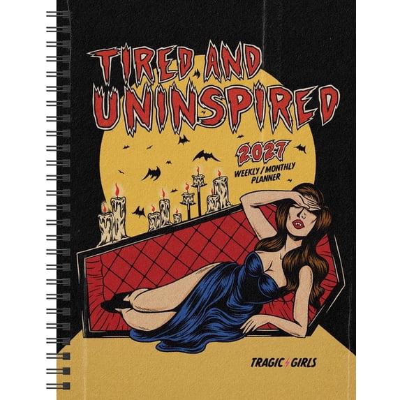 Tragic Girls 2027 Monthly/Weekly Planner Calendar: Tired and Uninspired ...