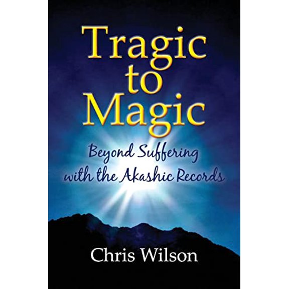 Pre-Owned Tragic to Magic: Beyond Suffering with the Akashic Records (Paperback) 0473588749 9780473588748