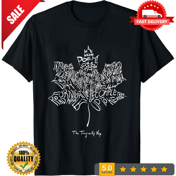 Tragically Hip Man Machine Poem Gift For Fan Black All Size Shirt ...