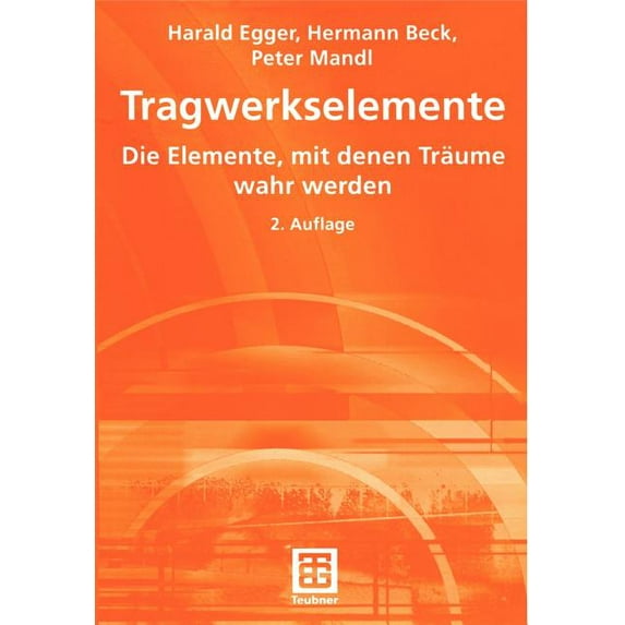 Tragwerkselemente: Die Elemente, Mit Denen Träume Wahr Werden, (Paperback)