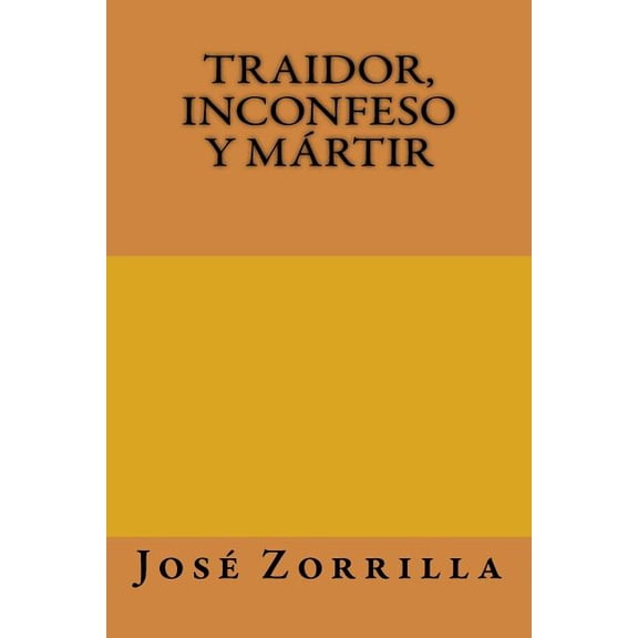 Traidor, inconfeso y martir (Paperback)
