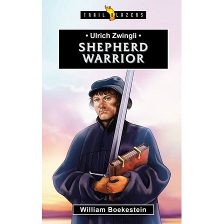 Trail Blazers: Ulrich Zwingli: Shepherd Warrior (Paperback)