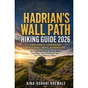 The Trail Companion Collection Hadrians Wall Path Hiking Guide 2026 ENGLANDS LEGENDARY NATIONAL TRAIL ADVENTURE Best Walking Routes, Roman Sites, T, Book 13, Paperback