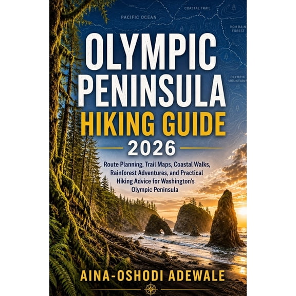 The Trail Companion Collection Olympic Peninsula Hiking Guide 2026: Route Planning, Trail Maps, Coastal Walks, Rainforest Adventures, and Practical Hik, Book 40, (Paperback)