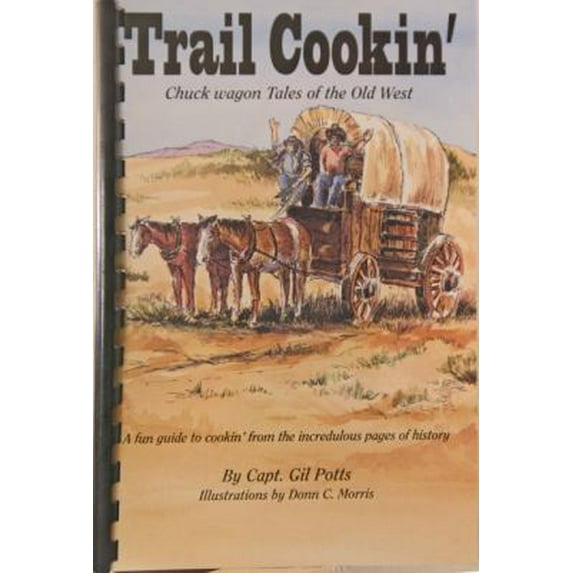 Pre-Owned Trail Cookin' : Chuck Wagon Tales of the Old West (A Fun Guide to Cookin' From the Incredulous Pages of History) (Unknown) 0966047702 9780966047707
