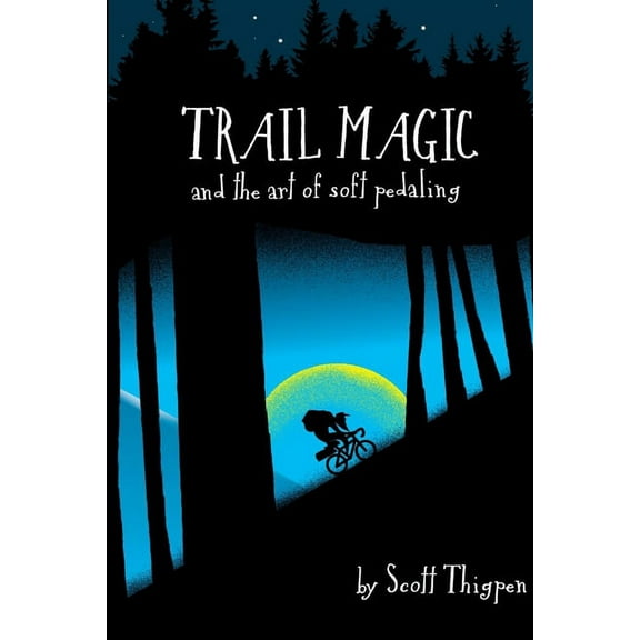 Trail Magic and the Art of Soft Pedaling, (Paperback)