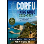 Trail Navigator Guides Corfu Hiking Guide 2026-2027 Island Walks, Coastal Trails, Scenic Routes & Descriptive Trail Maps, Book 22, Paperback