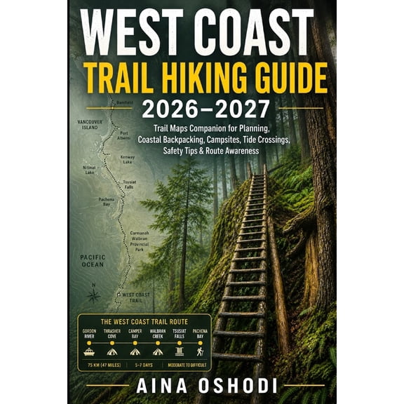 Trail Navigator Guides West Coast Trail Hiking Guide 2026-2027: The Ultimate Trail Maps Companion for Planning, Coastal Backpacking, Campsites,, Book 29, (Paperback)