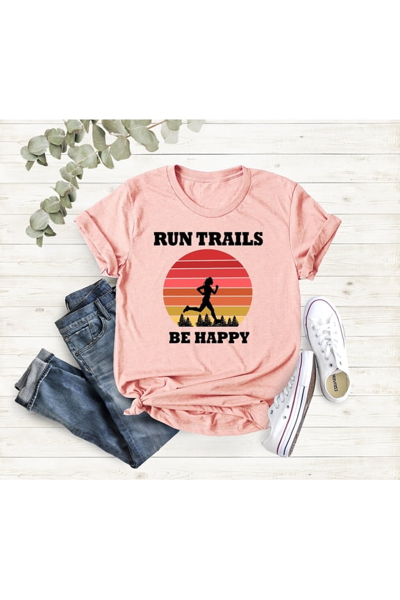 Trail Running Shirt, Runner Woman Shirt, Runner Gift Shirt, Retro Running Tee, Runner Mom Shirt,Fitness Tee,Workout Tee, Run Trails Be Happy All Size S-5Xl