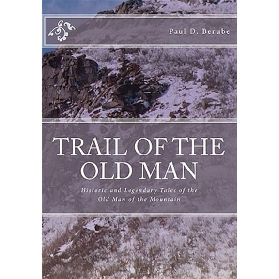 Trail of the Old Man : Historic and Legendary Tales of the Old Man of the Mountain