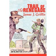 Trail of the Renegade A Texas Ranger Jim Blawcyzk Story, Paperback