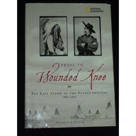 Pre-Owned Trail to Wounded Knee: The Last Stand of the Plains Indians 1860-1890 (Hardcover) 0792226321 9780792226321