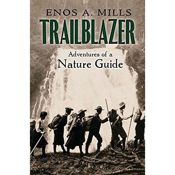 Pre-Owned Trailblazer: The Adventures of a Nature Guide (Paperback) by Enos A Mills