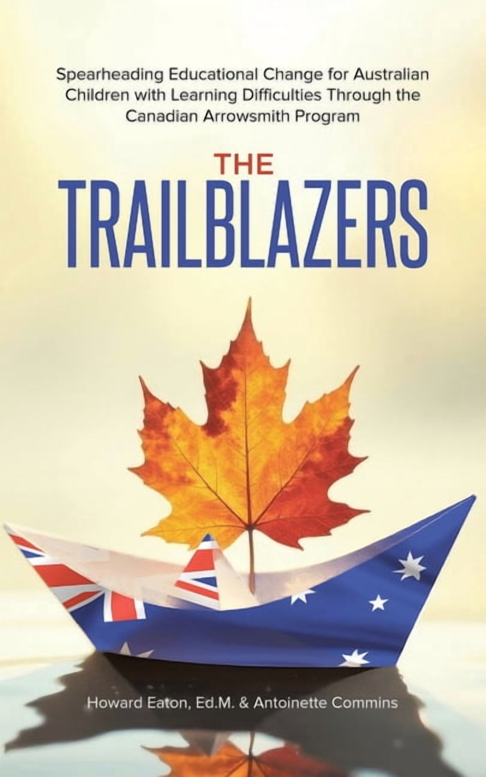 The Trailblazers: Spearheading Educational Change for Australian Children with Learning Difficulties Through the Canadia, (Paperback)