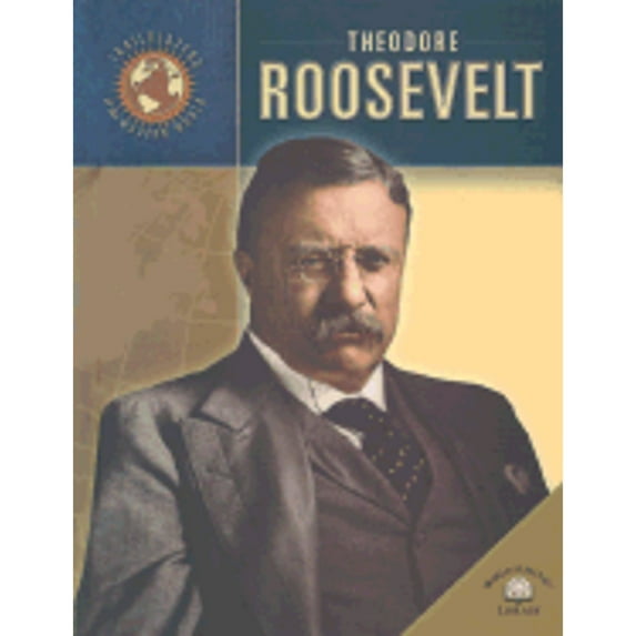 Trailblazers of the Modern World: Theodore Roosevelt (Hardcover)