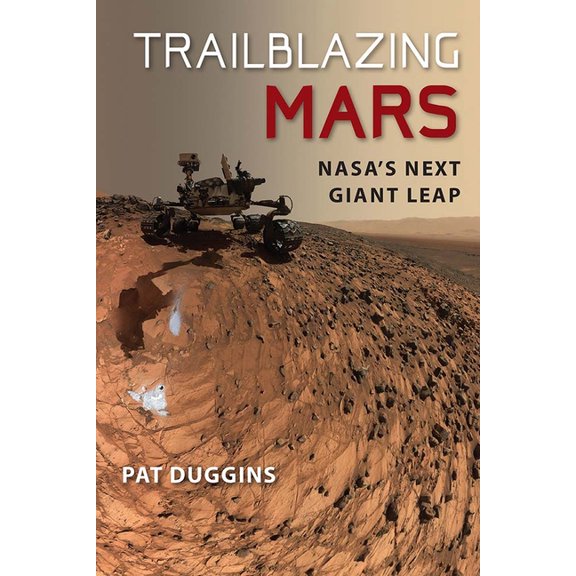 Trailblazing Mars: Nasa's Next Giant Leap, (Paperback)