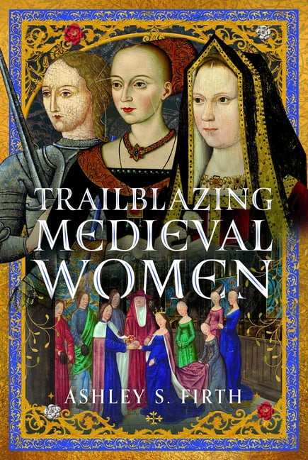Trailblazing Medieval Women, (Hardcover)