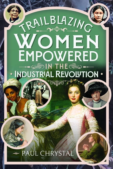 Trailblazing Women of the Industrial Revolution, (Hardcover)