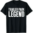 thumbnail image 1 of Trailer Park Legend T-Shirt Redneck Gift Shirt, 1 of 3