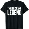 thumbnail image 1 of Trailer Park Legend T-Shirt Redneck Gift Shirt, 1 of 5