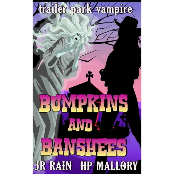 Trailer Park Vampire Bumpkins and Banshees: A Paranormal Women's Fiction Novel, Book 4, (Paperback)
