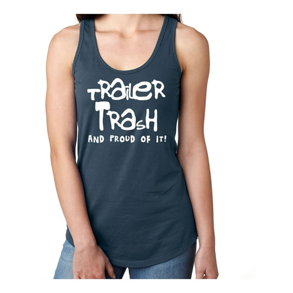 Trailer Trash And Proud Of It! Racerback Tank