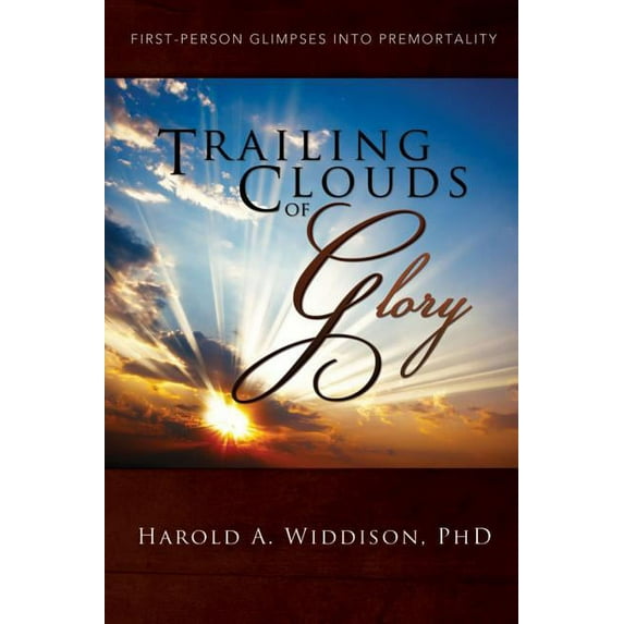 Trailing Clouds of Glory: First Person Glimpses Into Premortality, (Paperback)