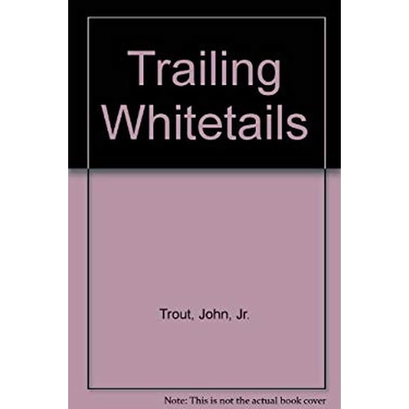 Pre-Owned Trailing Whitetails (Hardcover) 0945980140 9780945980148