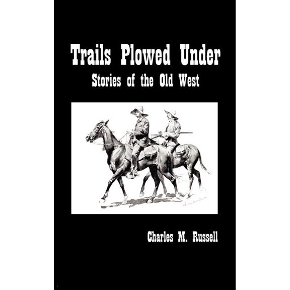 Trails Plowed Under: Stories of the Old West, (Hardcover)