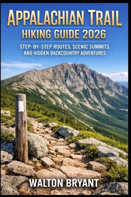 Trails & Travels Appalachian Trail Hiking Guide 2026: Step-By-Step ...