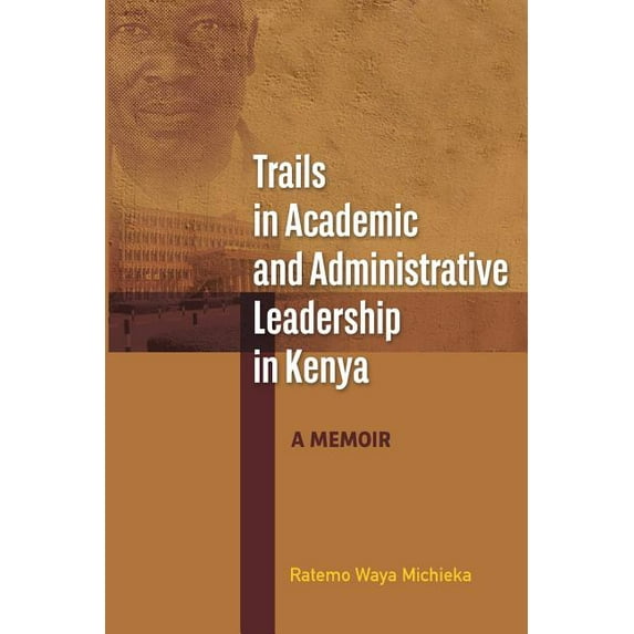 Trails in Academic and Administrative Leadership in Kenya, (Paperback)