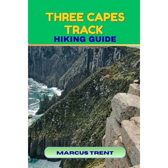 Trails of the World: Ultimate Hiking Gui Three Capes Track Hiking Guide, Book 41, (Paperback)