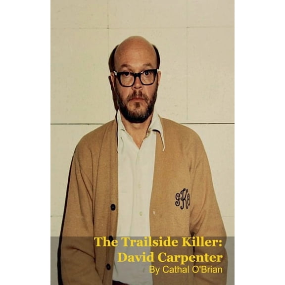 The Trailside Killer: David Carpenter, (Paperback)