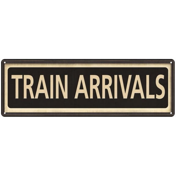 Train Arrivals Vintage Looking Metal Sign Home Decor 8x24 108240066031