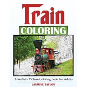 Train Coloring A Realistic Picture Coloring Book for Adults, Paperback