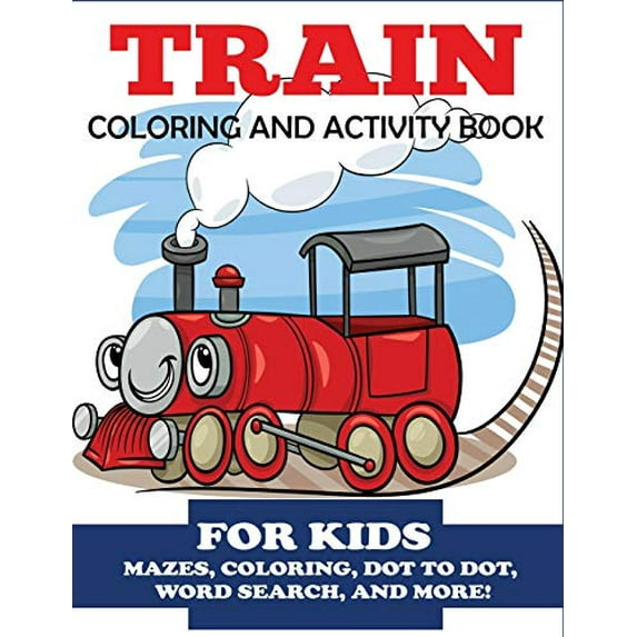 Pre-Owned Train Coloring and Activity Book for Kids: Mazes, Coloring, Dot to Dot, Word Search, and More!, Kids 4-8 (Kids Activity Books) Paperback