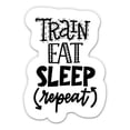 thumbnail image 1 of Train Eat Sleep Repeat - 5" Vinyl Sticker - For Car Laptop I-Pad - Waterproof Decal, 1 of 1