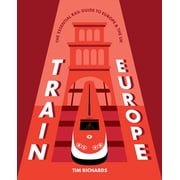 Train Europe The Essential Rail Guide to Europe & the UK, Paperback