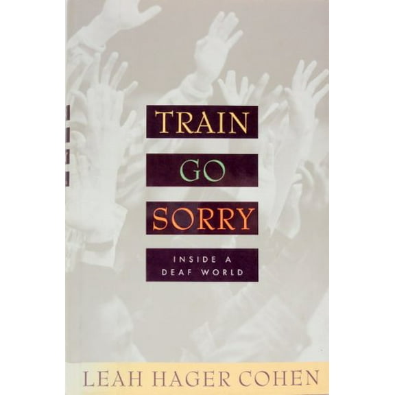 Pre-Owned Train Go Sorry : Inside A Deaf World (Hardcover) 0395636256 9780395636251