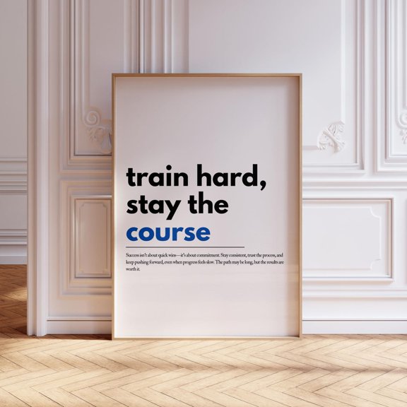 Train Hard Stay the Course Motivational Wall Art Unframed Paper Print