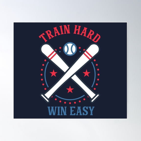 Train Hard Win Easy Baseball Quote Poster Wall Art, Modern Wall Decor For Living Room Bedroom, 12x18 UNFRAMED