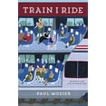 thumbnail image 1 of Pre-Owned Train I Ride (Hardcover) 0062455737 9780062455734, 1 of 1