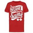 thumbnail image 1 of Train Insane Graphic Art Tee Men's -Image by Shutterstock Men's T-shirt, 1 of 2