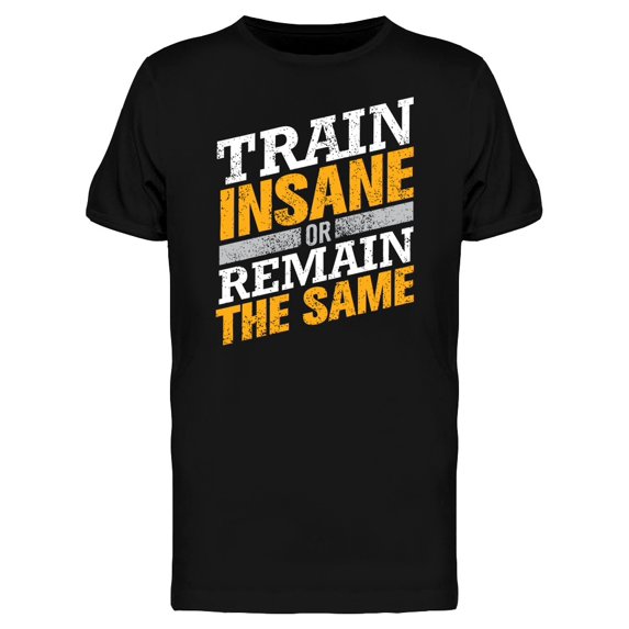 Train Insane Grunge Graphic T-Shirt Men -Image by Shutterstock, Male 3X-Large