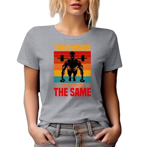 Train Insane or Remain the Same, Workout Motivation Quote feat. a Weighlifter, Heather Grey T-Shirt, Large