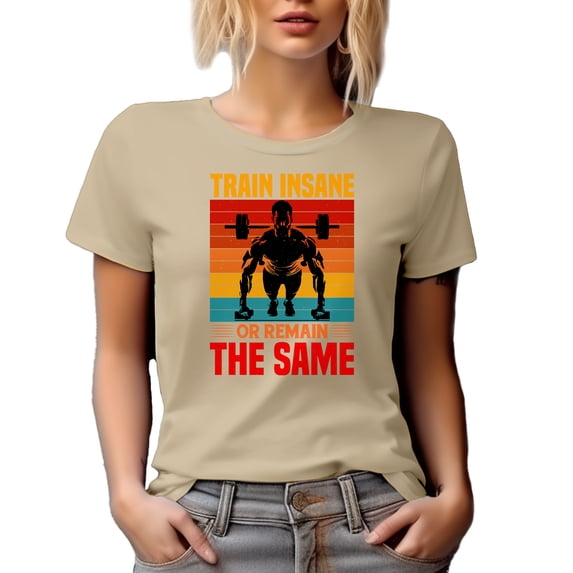 Train Insane or Remain the Same, Workout Motivation Quote feat. a Weighlifter, Tan T-Shirt, Medium