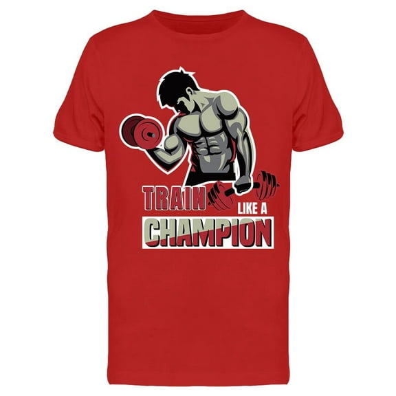 Train Like A Champion T-Shirt Men -Image by Shutterstock, Male XX-Large