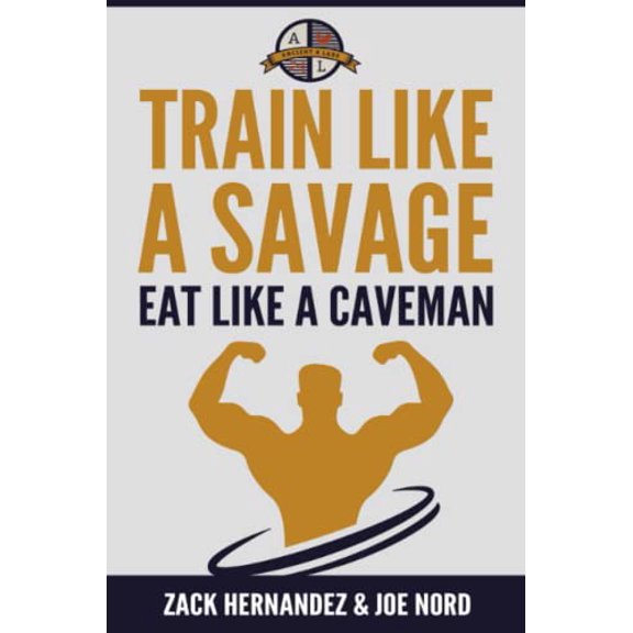 Pre-Owned Train Like a Savage Eat Like a Caveman (Paperback) 1365649555 9781365649554