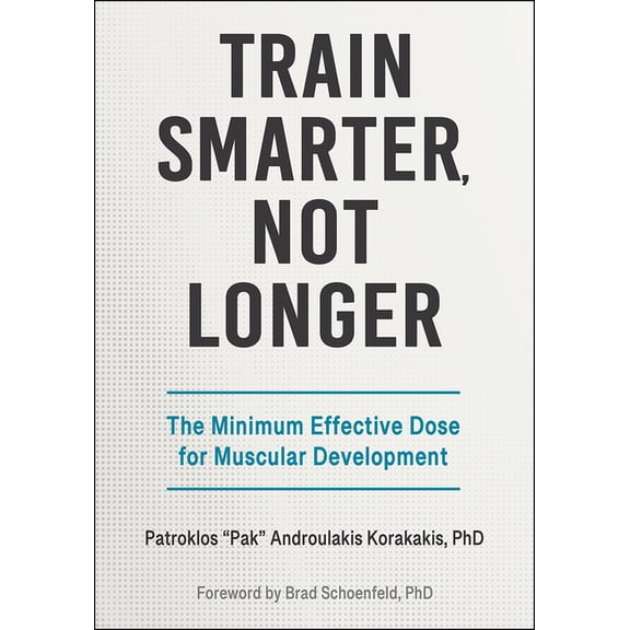 Train Smarter, Not Longer: The Minimum Effective Dose for Muscular Development, (Paperback)