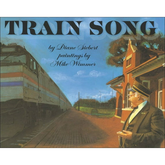 Train Song by Diane Siebert (Hardcover) JUVENILE FICTION / Transportation / Railroads & Trains, English